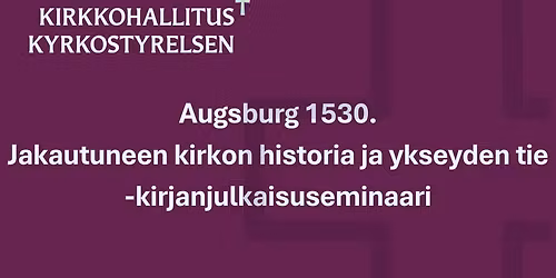Augsburg 1530. Jakautuneen kirkon historia ja ykseyden tie -kirjan julkaisu