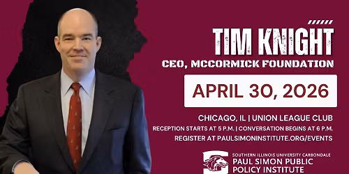 The Paul Simon Public Policy Institute in Chicago: Tim Knight on Leadership and Philanthropy