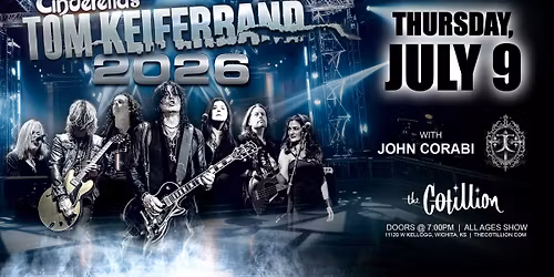 Cinderella's Tom Keifer Band \u00b7 July 9 \u00b7 The Cotillion \u00b7 Wichita, KS