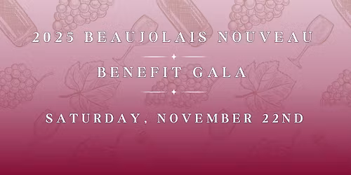 2025 Beaujolais Nouveau Benefit Gala
