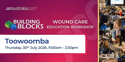 Building Blocks Wound Care Education Workshops 2026 - Toowoomba