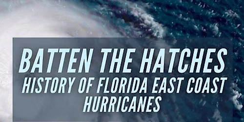 Batten The Hatches: History of Florida East Coast Hurricanes