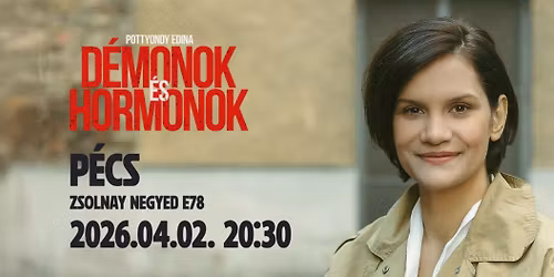 D\u00e9monok \u00e9s Hormonok - P\u00e9cs - Zsolnay negyed E78, 2026.04.02. 20:30