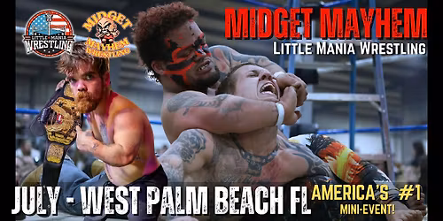 West Palm Beach FL - Midget Mayhem \/ Little Mania Mini Wrestling!(Ages 21+)