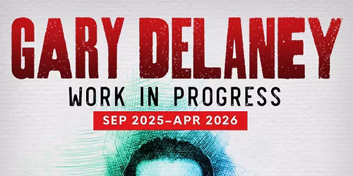 Gary Delaney: Work in Progress
