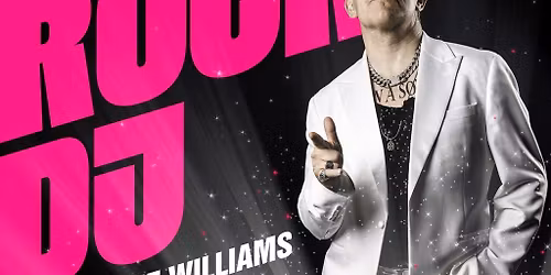 Robbie Williams experience as ROCK DJ