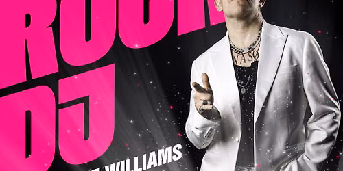 Robbie Williams experience as ROCK DJ