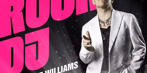 Robbie Williams experience as ROCK DJ