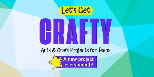Let's Get Crafty! For Teens