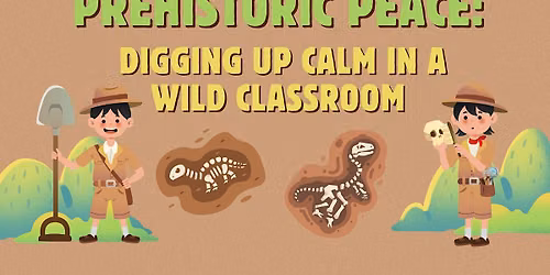 Prehistoric Peace: Digging Up Calm in a Wild Classroom