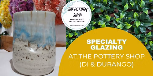 Specialty Glazing Workshop at The Pottery Shop (DI & Durango)