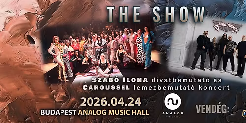 THE SHOW - Caroussel Lemezbemutat\u00f3 Koncert \u00e9s Szab\u00f3 Ilona Divatbemutat\u00f3, vend\u00e9g: Atomtraktor