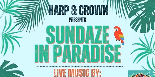 SUNDAZE IN PARADISE - Party Parrot Band at Harp & Crown!