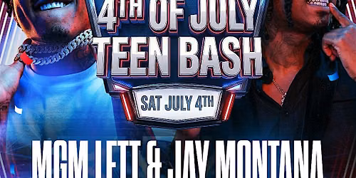 MGM LETT PRESENTS: 4TH OF JULY TEEN BASH