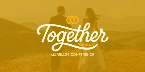 Together for Good | Marriage Conference 