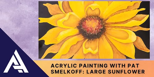 Acrylic Painting with Pat Smelkoff: Large Sunflower