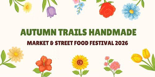AUTUMN TRAILS HANDMADE MARKET & STREET FOOD FESTIVAL 2026