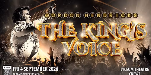 Crewe, Lyceum Theatre - The King's Voice Starring Gordon Hendricks