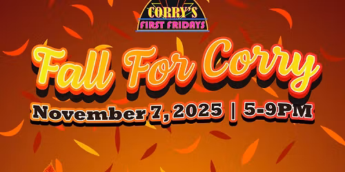 Fall for Corry - November 7th First Friday 