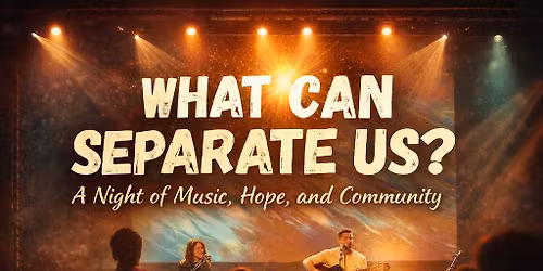 What Can Separate Us? Live Concert!
