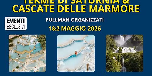 Terme di Saturnia e Cascate delle Marmore 1&2 Maggio 2026 \ud83d\ude8c BUS + HOTEL