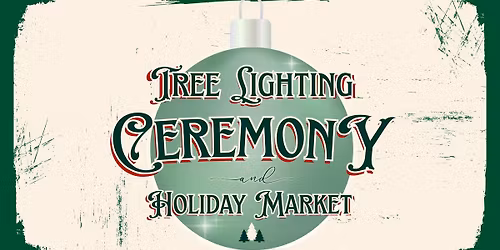 Tree Lighting & Holiday Market