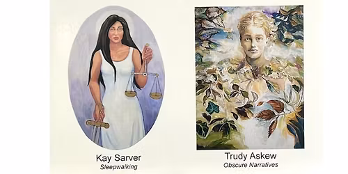 Kay Sarver: Sleepwalking and Trudy Askew: Obscure Narratives