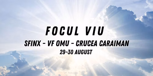 Focul Viu - Sfinx - Vf OMU - Crucea Caraiman - 29 - 30 August