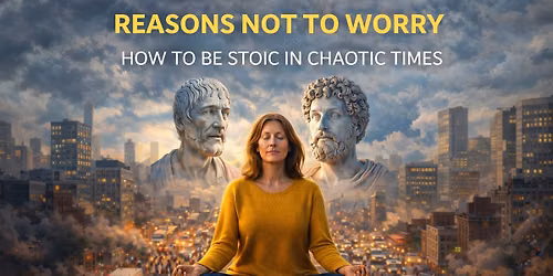 Reason Not to Worry (Stoic Saturdays)