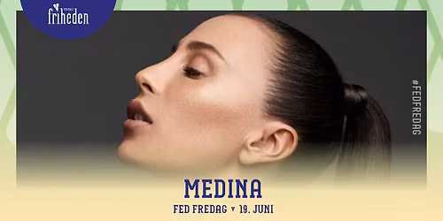 Fed Fredag | Medina | 19. juni | kl. 20:00