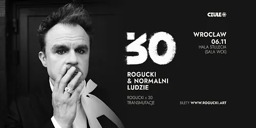 ROGUCKI x 30_Rogucki & Normalni Ludzie_06.11 Wrocław Hala Stulecia (Sala WCK)