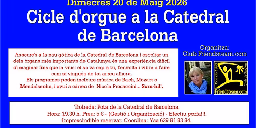 Cicle d'orgue a la Catedral  de Barcelona. Dimecres 20 de Maig 2026 - Club Friendsteam