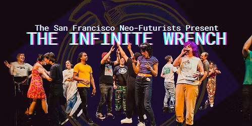SF Neo-Futurists' The Infinite Wrench
