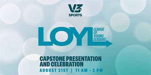 League of Young Leaders (LOYL) Capstone Presentations & Celebration