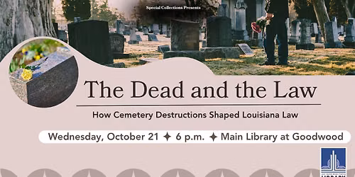 The Dead and the Law: How Cemetery Destructions Shaped Louisiana Law