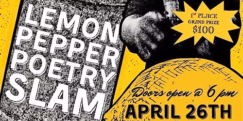 Lemon Pepper Poetry Slam (April 26th)