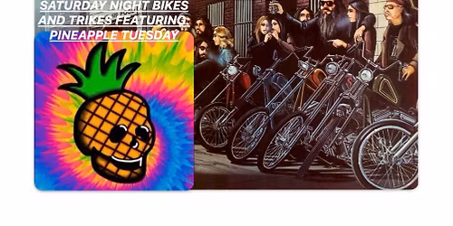 TGG's Saturday Night Bikes & Trikes featuring: Pineapple Tuesday