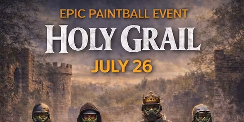 July 26 "HOLY GRAIL" Paintball Scenario Game\/Big Game
