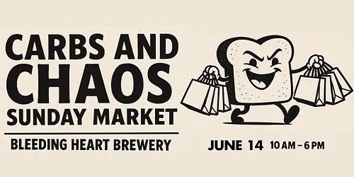 Carbs and Chaos Sunday Market - June 14th