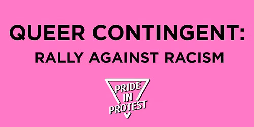 QUEER CONTINGENT: Aug 30 Rally Against Racism