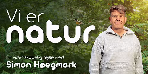Vi er natur \u2013 med Simon H\u00f8egmark | K\u00f8benhavn