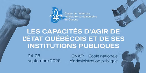 Colloque \u00ab Les capacit\u00e9s d'agir de l'\u00c9tat qu\u00e9b\u00e9cois et de ses institutions publiques \u00bb