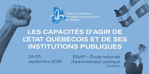 Colloque \u00ab Les capacit\u00e9s d'agir de l'\u00c9tat qu\u00e9b\u00e9cois et de ses institutions publiques \u00bb