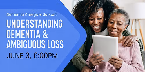 Dementia Caregiver Support: Understanding Dementia & Ambiguous Loss