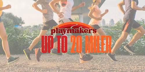 Playmakers up to 20 Miler