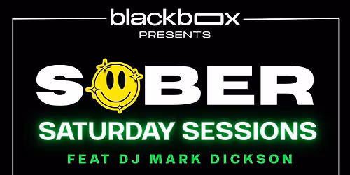 Blackbox Presents: Sober Saturday Sessions