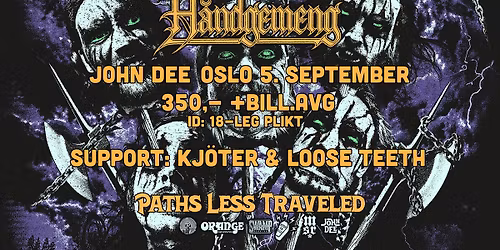 H\u00e5ndgemeng + support: Kj\u00f6ter + Loose Teeth \/\/ John Dee \/\/ 05.09.26