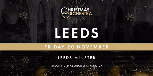 \ud83c\udfb6\ud83c\udf84The Christmas Orchestra - LEEDS\ud83c\udf84\ud83c\udfb6