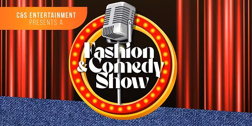 C&S Entertainment Fashion & Comedy Show