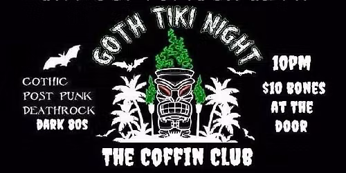 5th Annual Summer Goth Tiki Dance Party at The Coffin Club ^V^